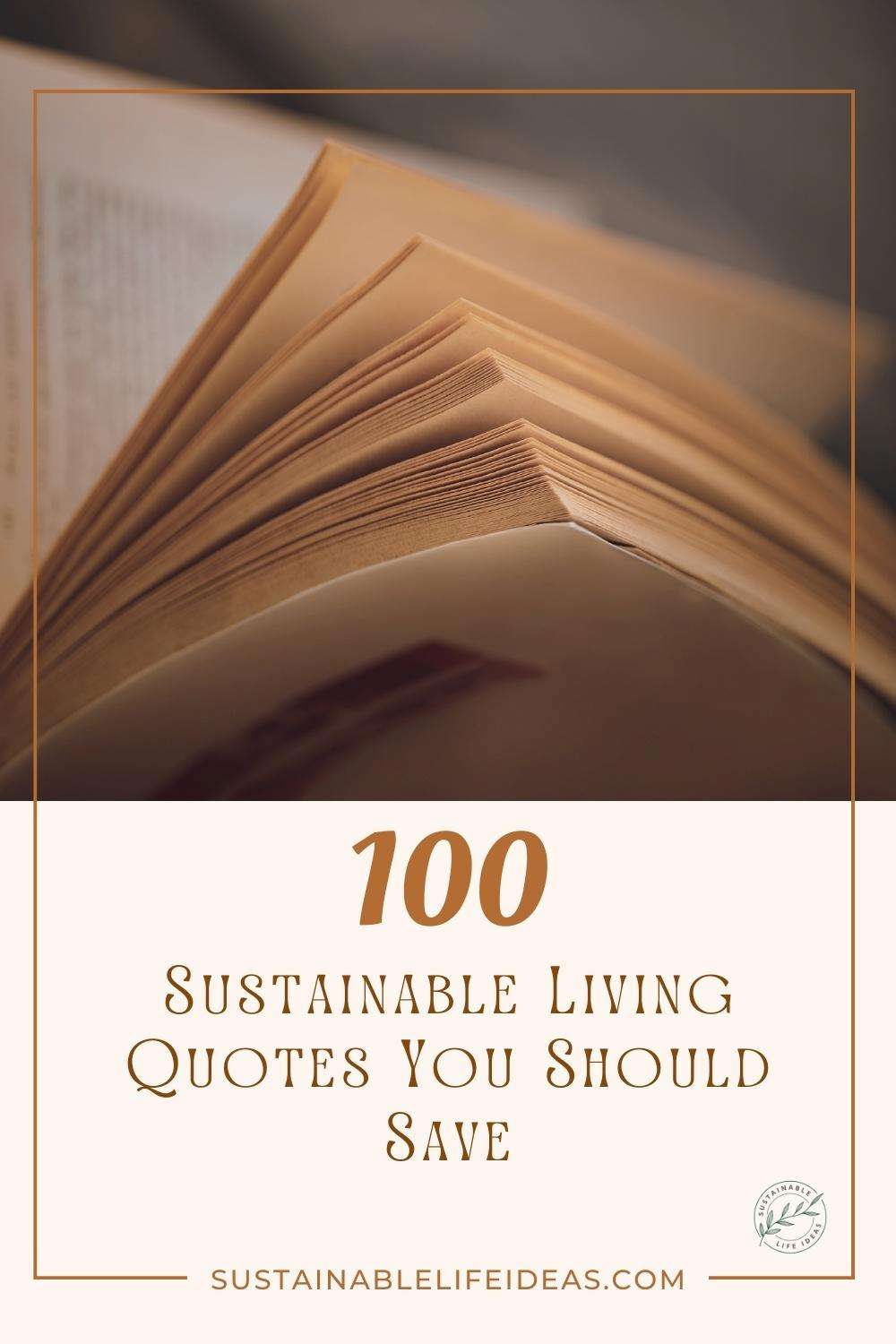 100 Sustainable Living Quotes You Should Save.